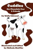 Cuddles the Chocolate Cow & Friends 1598791257 Book Cover