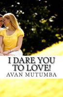 I dare you to LOVE! 1499230524 Book Cover