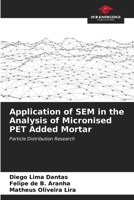 Application of SEM in the Analysis of Micronised PET Added Mortar: Particle Distribution Research B0CKTFDQF5 Book Cover