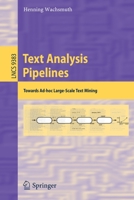 Text Analysis Pipelines: Towards Ad-Hoc Large-Scale Text Mining 3319257404 Book Cover