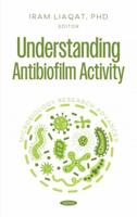 Understanding Antibiofilm Activity 168507927X Book Cover