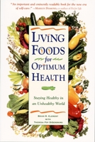Living Foods for Optimum Health : Staying Healthy in an Unhealthy World 0761514481 Book Cover