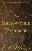 The Marrow-Stain Testament: Three unique portraits of terror. B0FCCXRGF8 Book Cover