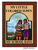My Little Colored Town My School Days 1794776451 Book Cover