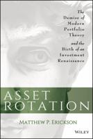 Asset Rotation: The Demise of Modern Portfolio Theory and the Birth of an Investment Renaissance 1118779193 Book Cover