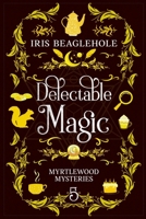 Delectable Magic: Myrtlewood Mysteries book 5 1991173571 Book Cover