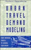 Urban Travel Demand Modeling: From Individual Choices to General Equilibrium 0471557234 Book Cover