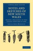 Notes and Sketches of New South Wales During a Residence in That Colony from 1839 to 1844 0511783787 Book Cover