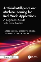 Artificial Intelligence and Machine Learning for Real-world Applications: A Beginner's Guide with Case Studies 1032873450 Book Cover