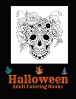 Halloween Adult Coloring Books: An Adult Coloring Book with Skull Pages, Adorable Animals, Fun Characters, and Relaxing Fall Designs B08FP2BQ6L Book Cover