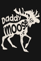Daddy Moose: Moose Lined Notebook, Journal, Organizer, Diary, Composition Notebook, Gifts for Moose Lovers 1708007377 Book Cover