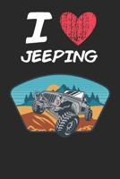 I Love Jeeping: A Classic Hobby or Passion Journal / Notebook / Diary. Perfect Gift for Birthday or Chirstmas Gift, Better then a Card. 1699294712 Book Cover
