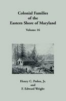 Colonial Families of the Eastern Shore of Maryland, Volume 16 1680347470 Book Cover