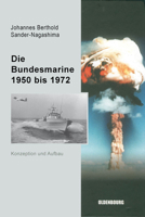 Die Bundesmarine 1950 Bis 1972 348657972X Book Cover