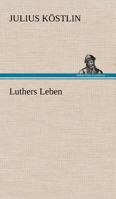 Luthers Leben... 1274685613 Book Cover