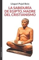 La sabiduría de Egipto, madre del cristianismo 8479482052 Book Cover