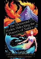 The Elemental Codex: Unlocking the Powers of Nature: "A Guide to Working with Earth, Air, Fire, Water, and Spirit in the Tradition of Ravenbrook B0FHB4F2KR Book Cover