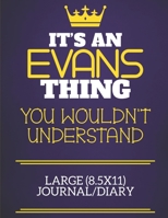 It's An Evans Thing You Wouldn't Understand Large (8.5x11) Journal/Diary: Show you care with our personalised family member books, a perfect way to ... books are ideal for all the family to enjoy. 1674909586 Book Cover