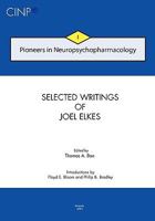 Pioneers in Neuropsychopharmacology 1: Selected Writings of Joel Elkes 9638611561 Book Cover