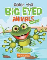 Color the Big Eyed Animals Coloring Book 1683262441 Book Cover