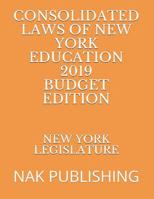 Consolidated Laws of New York Education 2019 Budget Edition: Nak Publishing 1092825983 Book Cover