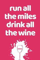 Run All The Miles Drink All The Wine: The Ultimate Half Marathon Running Training Tracker. This is a 6X9 75 Page of Prompted Fill In Training Information. Makes a Great Gift For Runners At All Levels. 109931531X Book Cover
