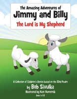 The Amazing Adventures of Jimmy and Billy: The Lord is My Shepherd 1098342968 Book Cover