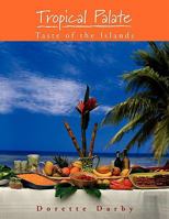 Tropical Palate Taste of the Islands 1453524932 Book Cover