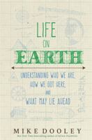 Life on Earth: Understanding Who We Are, How We Got Here, and What May Lie Ahead 1401945570 Book Cover