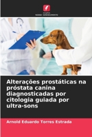Alterações prostáticas na próstata canina diagnosticadas por citologia guiada por ultra-sons 6207028538 Book Cover