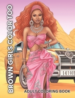 Brown Girls Color Too: An Adult Coloring Book B0CQTLYLVZ Book Cover