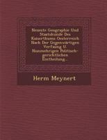 Neueste Geographie Und Staatskunde Des Kaiserthums Oesterreich Nach Der Gegenwartigen Verfau Ng U. Nunmehrigen Politisch-Gerichtlichen Eintheilung... 124997626X Book Cover