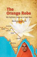 The Orange Robe: My Eighteen Years as a Yogic Nun 145023013X Book Cover