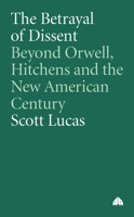 George Orwell and the Betrayal of Dissent 0745321976 Book Cover