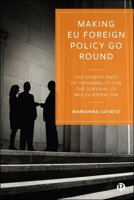 Making EU Foreign Policy Go Round: The Significance of Informality for the Survival of Multilateralism 1529256763 Book Cover