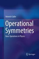 Operational Symmetries: Basic Operations in Physics 3319864491 Book Cover