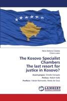 The Kosovo Specialist Chambers The last resort for justice in Kosovo? 6203462950 Book Cover
