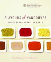 Flavours of Vancouver : Dishes from Around the World 1553651480 Book Cover