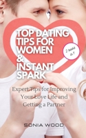 Top Dating Tips for Women & Instant Spark: Expert Tips for Improving Your Love Life and Getting a Partner 1801253668 Book Cover