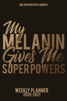 My Melanin Gives Me Super Powers 2020-2021 Planner: 2020 Calendar Planner, Jan 2020 - Dec 2021 2 Year Daily, Weekly, and Monthly Calendar Planner 169111247X Book Cover