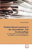 Problem-Based Learning in der Gesundheits- und Krankenpflege: Ein Pilotprojekt an einer österreichischen Gesundheits- und Krankenpflegeschule 3639347250 Book Cover