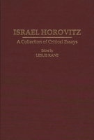 Israel Horovitz: A Collection of Critical Essays (Contributions in Drama and Theatre Studies) 0313291470 Book Cover