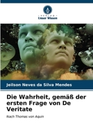 Die Wahrheit, gemäß der ersten Frage von De Veritate: Nach Thomas von Aquin (German Edition) B0CLMRW6JJ Book Cover