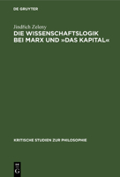 Die Wissenschaftslogik Bei Marx Und »Das Kapital« 3112563476 Book Cover