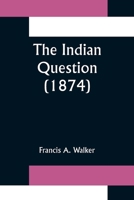 The Indian Question 1507867794 Book Cover