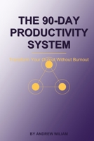 The 90-Day Productivity System: Transform Your Output Without Burnout B0GG7L9J77 Book Cover