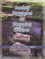 Seeing Struggles as Stepping Stones - 1 & 2 Peter (Focus Bible Study Series) 1930285205 Book Cover