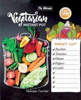 The Ultimate Vegetarian Instant Pot Cookbook (2nd Edition): Cookbook for Beginners and Advanced Users. Improve Your Dishes by Cooking Delicious Recipes with the Pressure Cooker 1803258675 Book Cover