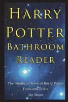 Harry Potter Bathroom Reader: The Unofficial Book of Harry Potter Facts and Trivia 1549839268 Book Cover