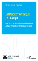 L’analyse stratégique en pratique: Essai sur les cas des conflits dans l’Administration publique en République démocratique du Congo (Actes Et Manuels LMD/Kin) (French Edition) 2336447592 Book Cover